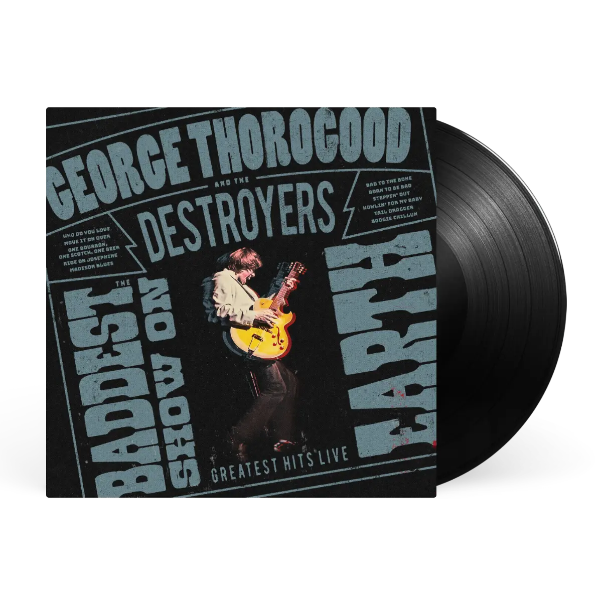 George Thorogood & The Destroyers - The Baddest Show On Earth: Greatest Hits Live (Black Vinyl)