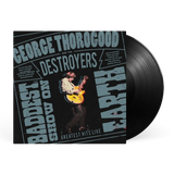 George Thorogood & The Destroyers - The Baddest Show On Earth: Greatest Hits Live (Black Vinyl)