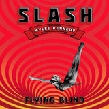 Slash featuring Myles Kennedy & The Conspirators - Flying Blind