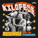 Adebowale and the Pioneers - Kilofese