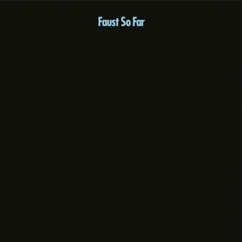 Faust – So Far