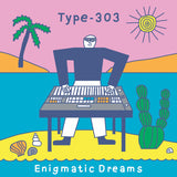Type-303 - Enigmatic Dreams