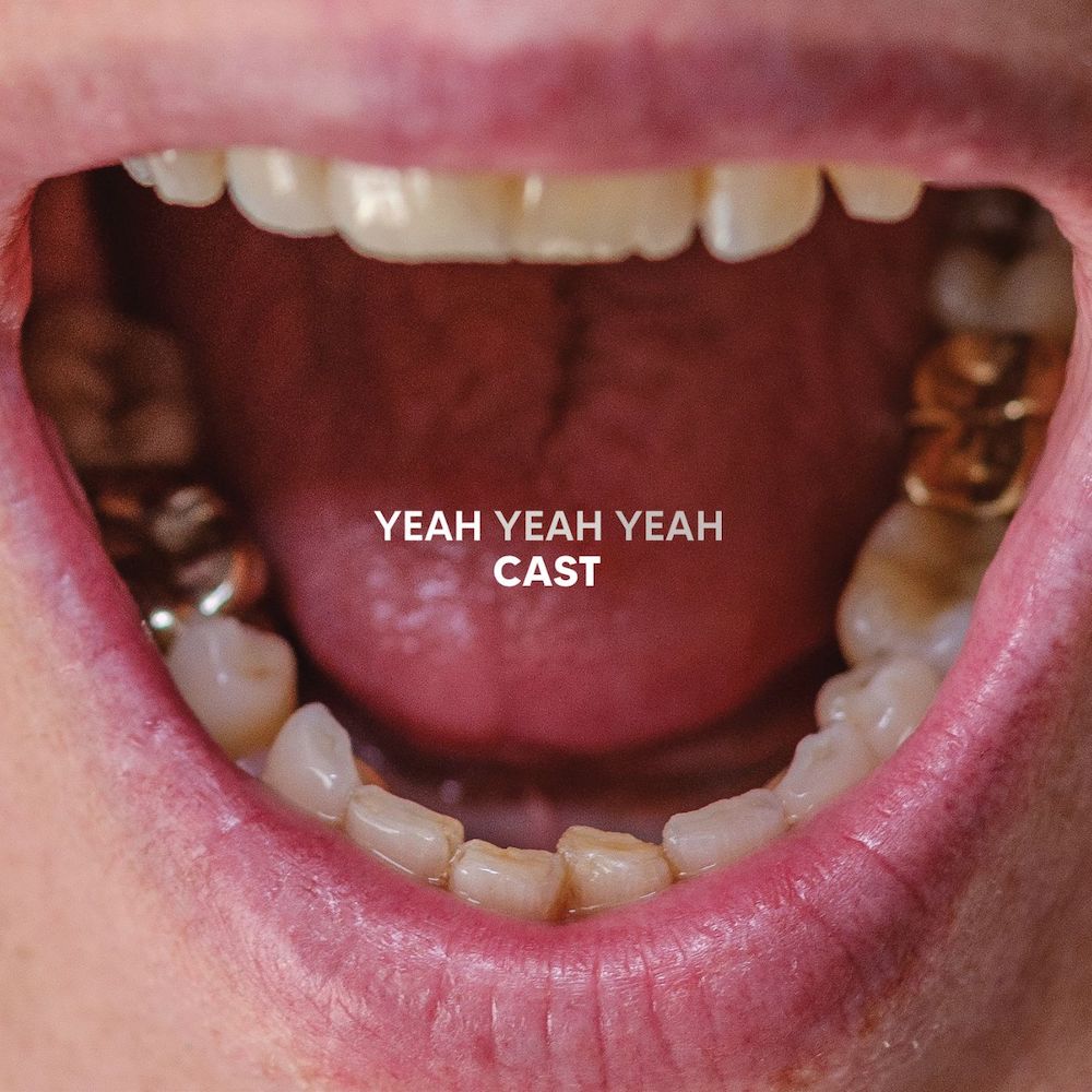 Cast – Yeah Yeah Yeah