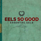 Eels - Eels So Good: Essential Eels Vol. 2 (2007-2020) (Transparent Green Vinyl)