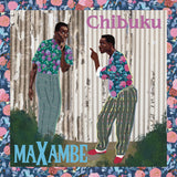 Chibuku – Maxambe