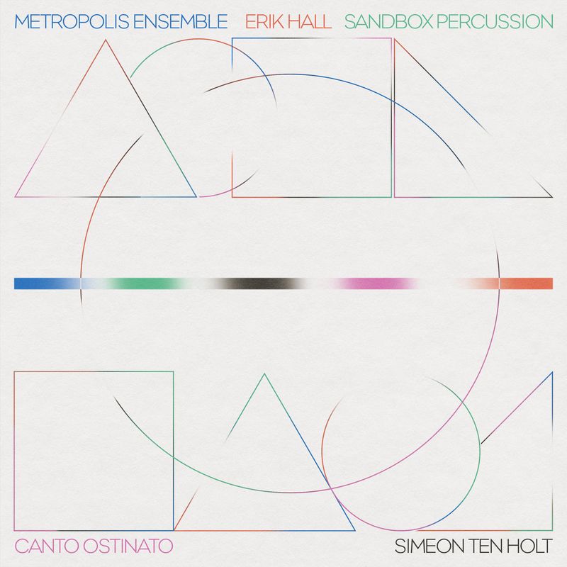 Metropolis Ensemble, Erik Hall, Sandbox Percussion – Canto Ostinato