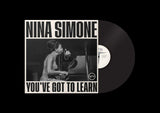 NINA SIMONE - You’ve Got To Learn (Black Vinyl)