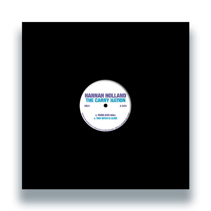 Hannah Holland / The Carry Nation – Paris Acid Ball / This Bitch Is Alive