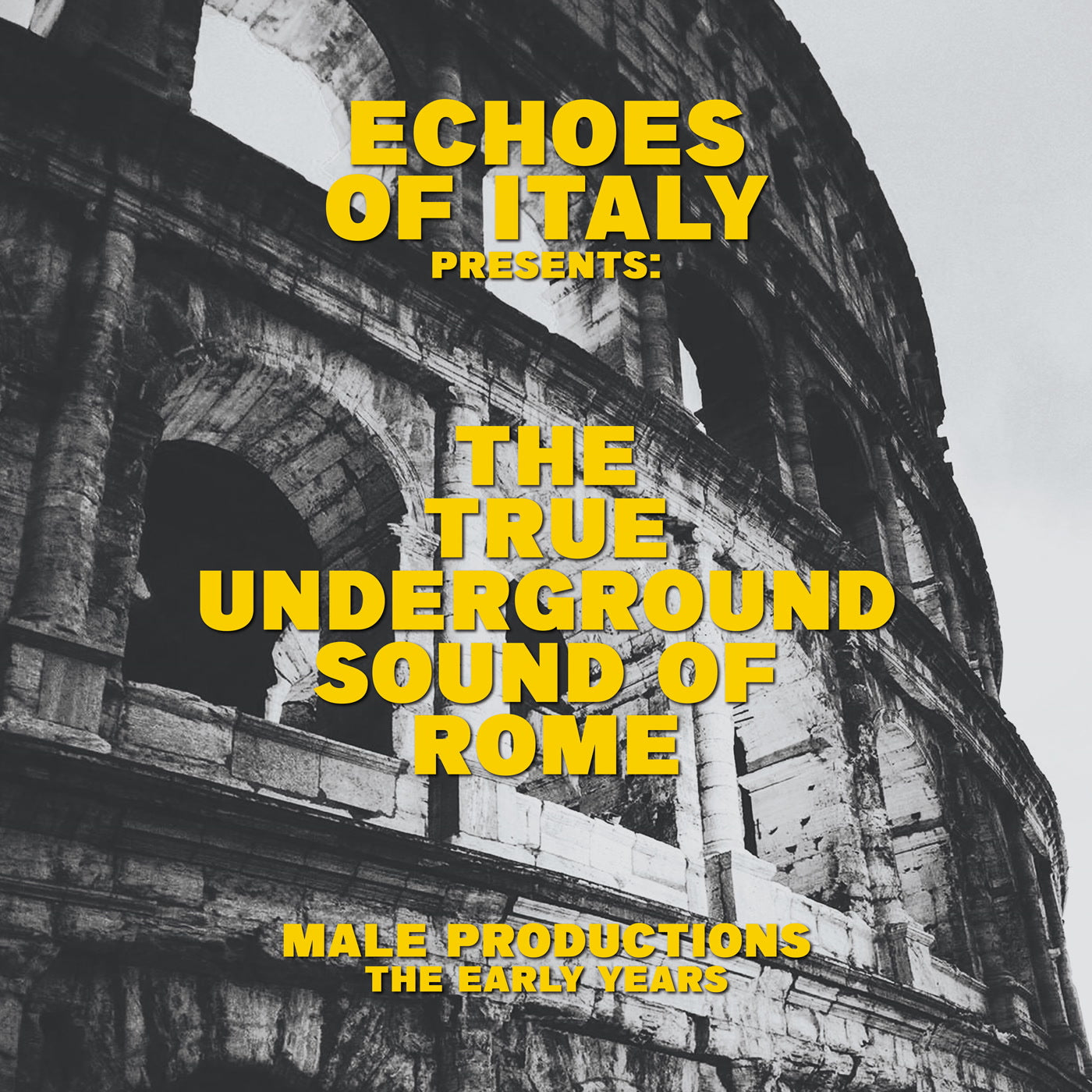 The True Underground Sound Of Rome – Male Productions - The Early Years