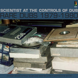 Scientist – At The Controls Of Dub: Rare Dubs 1979-1980