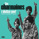 The Charmaines – I Idolize You! Fraternity Recordings 1960-1964