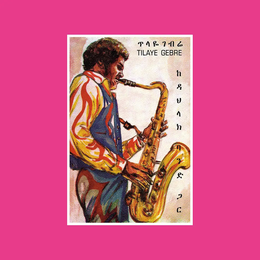 Tilaye Gebre – Tilaye’s Saxophone With The Dahlak Band