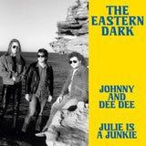 The Eastern Dark – Johnny And Dee Dee / Julie Is A Junkie (7" Vinyl) | (RSD 2026)
