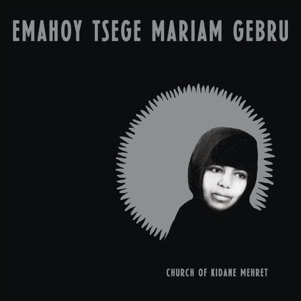 Emahoy Tsege Mariam Gebru – Church of Kidane Mehret