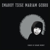Emahoy Tsege Mariam Gebru – Church of Kidane Mehret