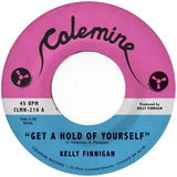 Kelly Finnigan - Get A Hold Of Yourself / It Hurts Me So Much