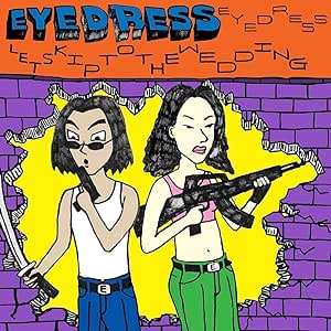Eyedress - Let's Skip To The Wedding