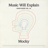 Mocky – Music Will Explain (Choir Music Vol. 1)