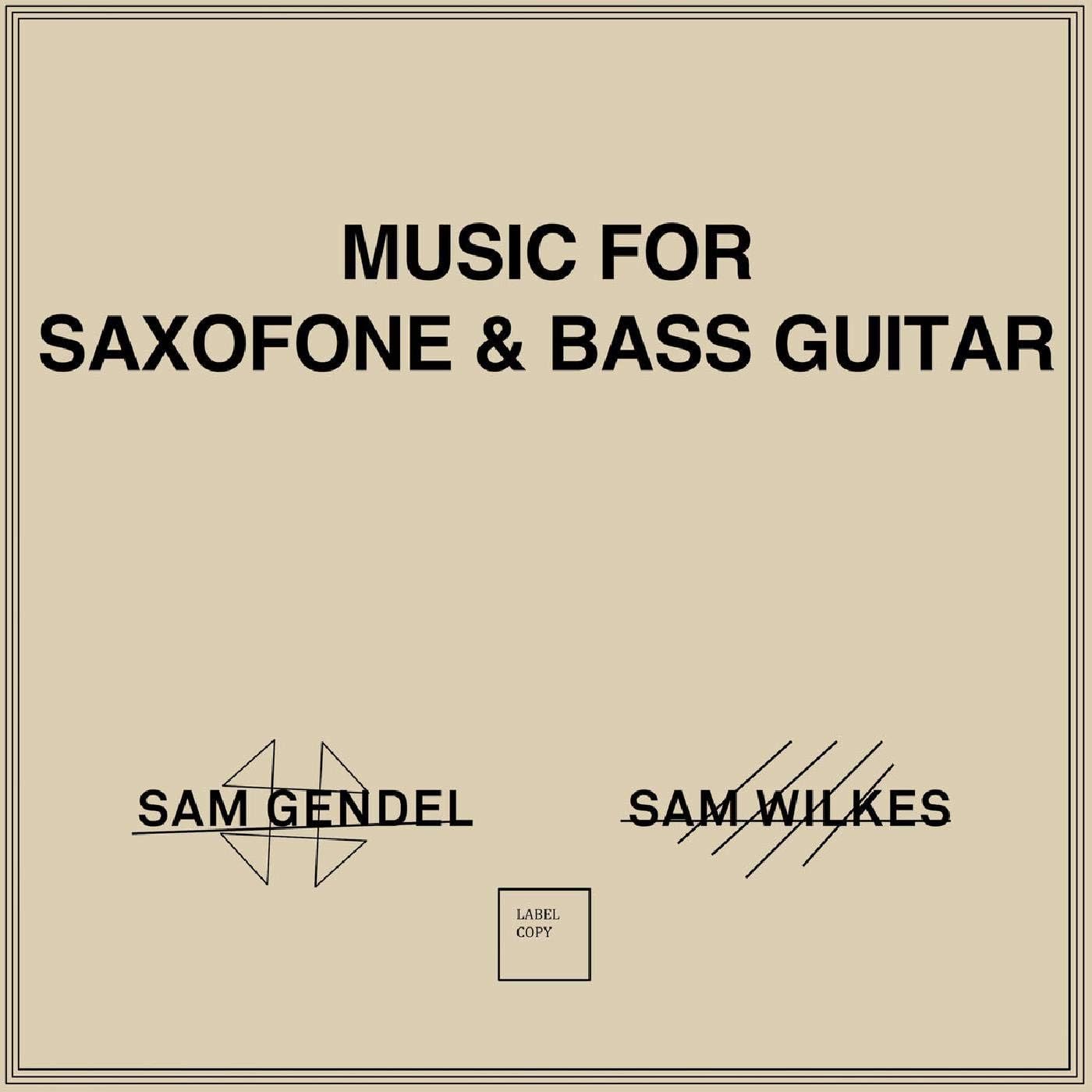 Sam Gendel & Sam Wilkes - Music For Saxophone & Bass Guitar