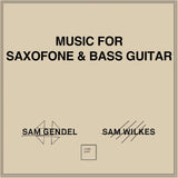 Sam Gendel & Sam Wilkes - Music For Saxophone & Bass Guitar