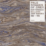 Various - Pale Shades Of Grey: Heavy Psychedelic Ballads & Dirges 1969-1976 | RSD 2024