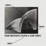 Your Brother’s Keeper & Gary Bartz – Where Rivers Meet