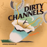 Dirty Channels – Jungle Echoes EP