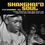 Various Artists - Shanghai'd Soul Episode 12 (Black Vinyl)