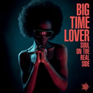 Various - Soul On The Real Side: Big Time Lover