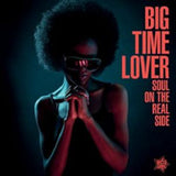 Various - Soul On The Real Side: Big Time Lover