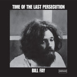 Bill Fay – Time of the Last Persecution (2025 Vinyl Reissue)