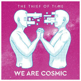 The Thief Of Time - We Are Cosmic (12" Vinyl EP)