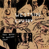 Westside Cowboy – This Better Be Something Great