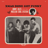 Jimmy Jules & The Nuclear Soul System – Xmas Done Got Funky (LP)