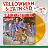 Yellowman & Fathead - Divorced! (For Your Eyes Only) (Yellow Vinyl)