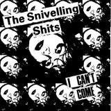 The Snivelling Shits - I Can't Come