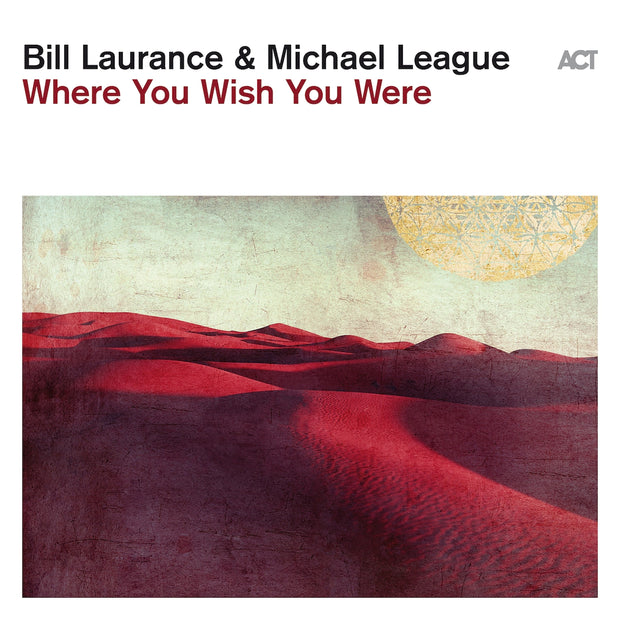 Bill Laurance & Michel League - Where You Wish You Were